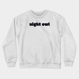 Night owl Crewneck Sweatshirt